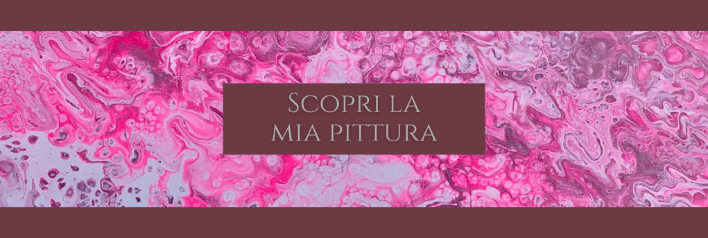 Scopri la mia pittura